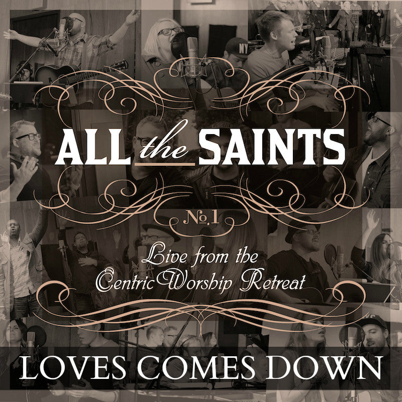 ALL THE SAINTS: Live from the CentricWorship Retreat, No. 1 [Album]