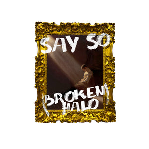 Say So (Broken Halo) [Single]