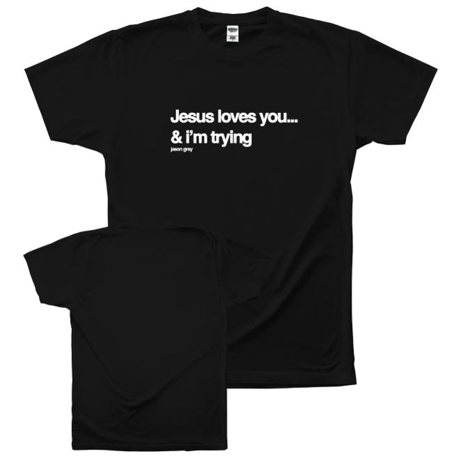 Jesus Loves You & I'm Trying T-Shirt