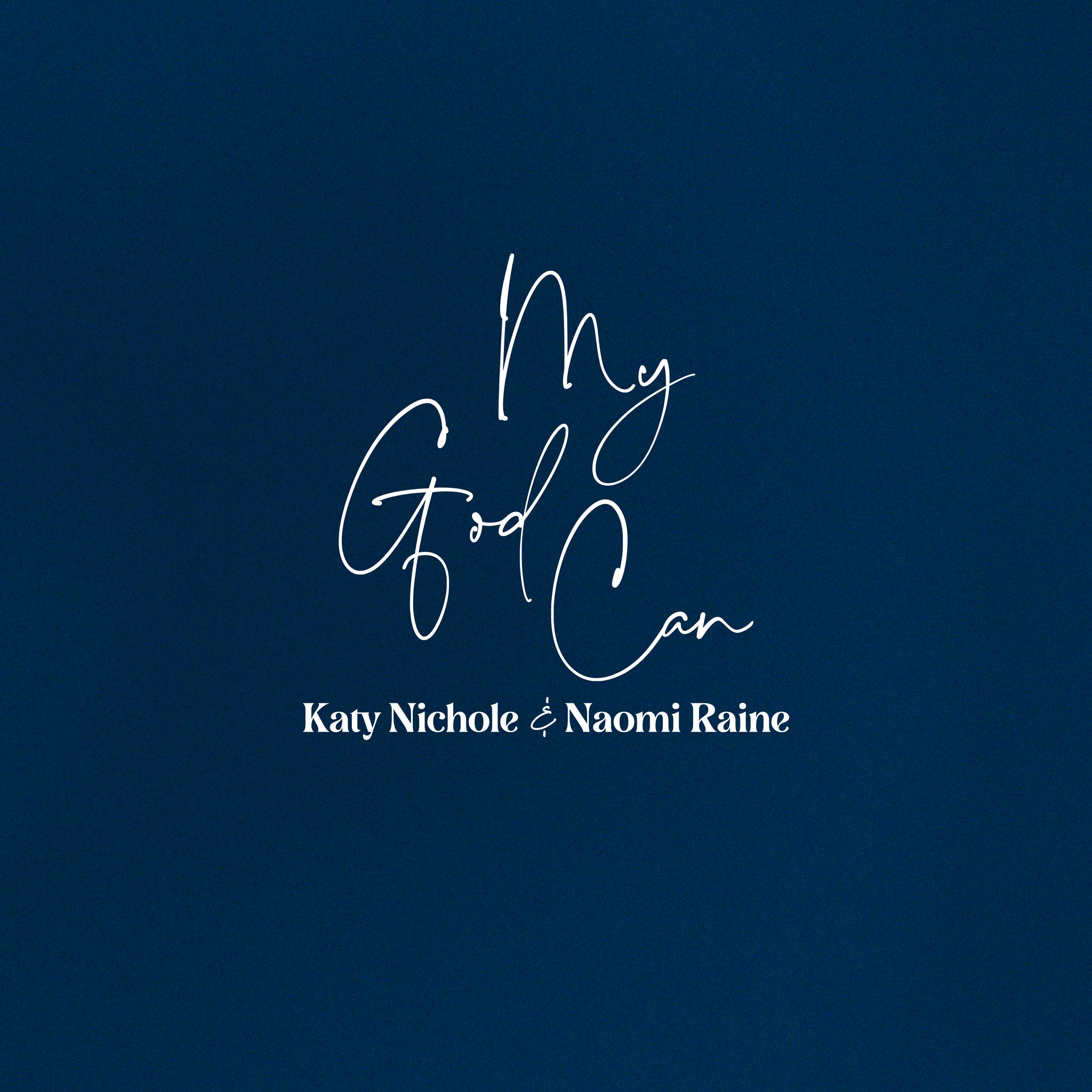 My God Can (feat. Naomi Raine) [Single]