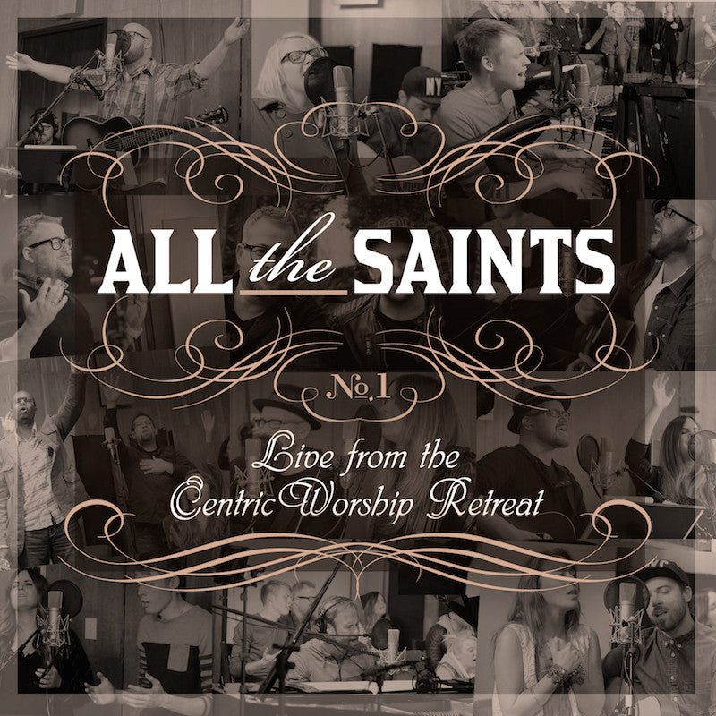 ALL THE SAINTS: Live from the CentricWorship Retreat, No. 1